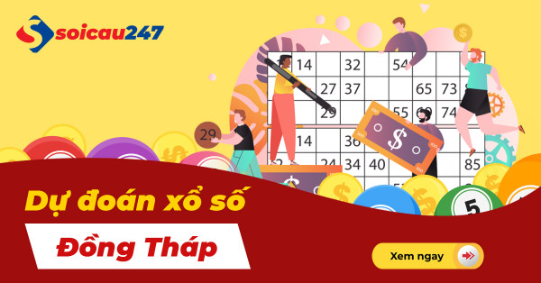 Dự đoán XSDT - Soi cầu xổ số Đồng Tháp hôm nay