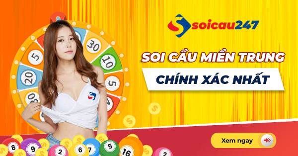 Soi cầu XSMT - Soi cầu miền Trung siêu chuẩn