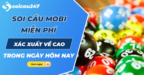 Soi cầu Mobi - Soi cầu Mobi chốt số chắc chắn trúng