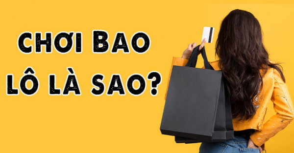 Bao lô là gì? Cách đánh bao lô hiệu quả, trúng lớn