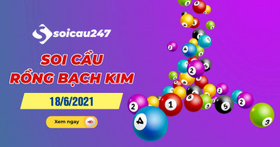 Rồng bạch kim 18/6/2021 - Soi cầu Rồng Bạch Kim hôm nay