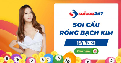 Rồng bạch kim 19/6/2021 - Soi cầu Rồng Bạch Kim hôm nay