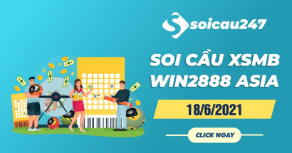 Soi cầu XSMB Win2888 18/6/2021 chính xác nhất hôm nay