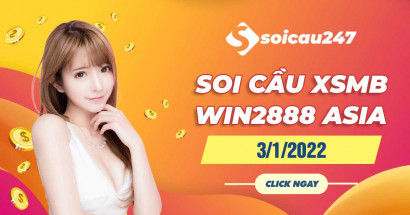 Soi cầu XSMB Win2888 3/1/2022 chính xác nhất hôm nay