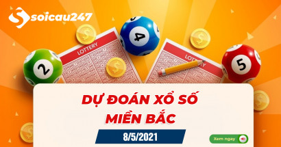 Dự đoán XSMB 8/5/2021 - Dự đoán xổ số miền Bắc thứ 7